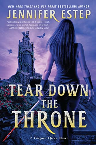Imagen de archivo de Tear Down the Throne (A Gargoyle Queen Novel, 2) a la venta por Dream Books Co.