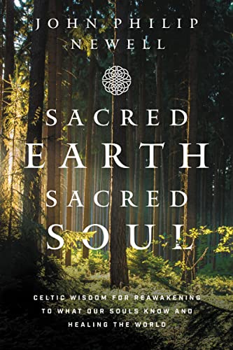 Stock image for Sacred Earth, Sacred Soul: Celtic Wisdom for Reawakening to What Our Souls Know and Healing the World for sale by Seattle Goodwill