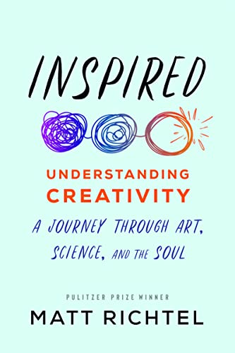 Imagen de archivo de Inspired: Understanding Creativity: A Journey Through Art, Science, and the Soul a la venta por BooksRun