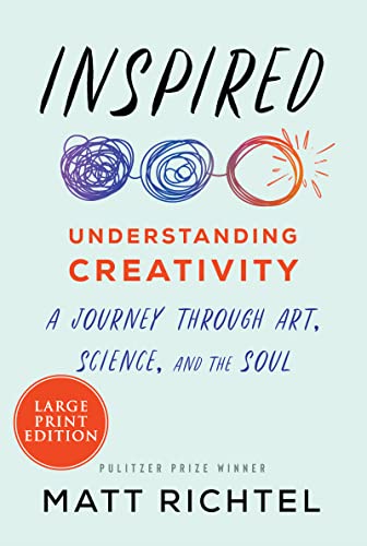 Stock image for Inspired: Understanding Creativity: A Journey Through Art, Science, and the Soul for sale by Jenson Books Inc