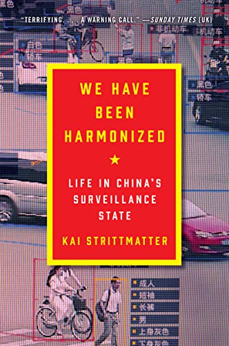 Stock image for We Have Been Harmonized: Life in Chinas Surveillance State for sale by New Legacy Books