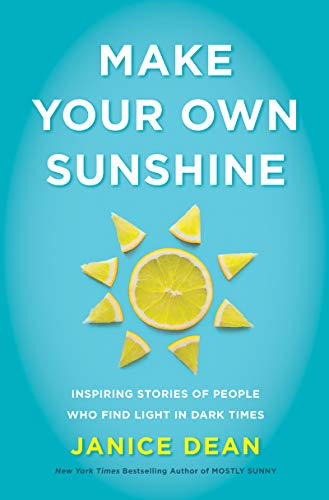 Imagen de archivo de Make Your Own Sunshine: Inspiring Stories of People Who Find Light in Dark Times a la venta por SecondSale
