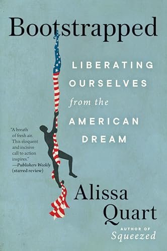 Stock image for Bootstrapped: Liberating Ourselves from the American Dream [Paperback] Quart, Alissa for sale by Lakeside Books