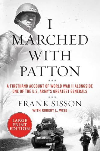 Stock image for I Marched with Patton : A Firsthand Account of World War II Alongside One of the U. S. Army's Greatest Generals for sale by Better World Books