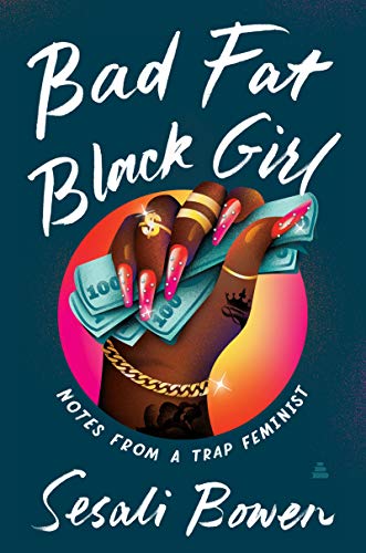 Stock image for Bad Fat Black Girl : Notes from a Trap Feminist for sale by Better World Books