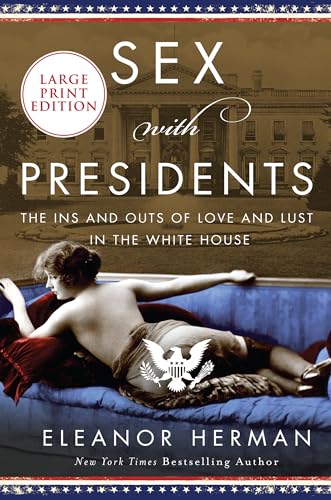 9780063028951: Sex with Presidents: Love, Lust, and Lies in the White House: The Ins and Outs of Love and Lust in the White House