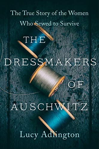 9780063030923: The Dressmakers of Auschwitz: The True Story of the Women Who Sewed to Survive