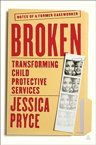 9780063036192: Broken: Transforming Child Protective Services―Notes of a Former Caseworker