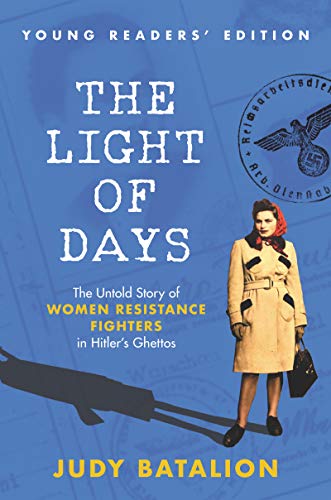 Stock image for The Light of Days Young Readers\x92 Edition: The Untold Story of Women Resistance Fighters in Hitler's Ghettos [Hardcover] Batalion, Judy for sale by AFFORDABLE PRODUCTS