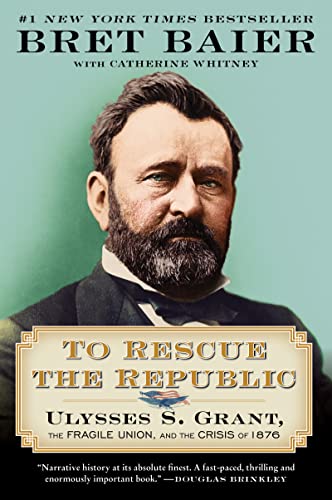 Stock image for To Rescue the Republic: Ulysses S. Grant, the Fragile Union, and the Crisis of 1876 for sale by ThriftBooks-Dallas
