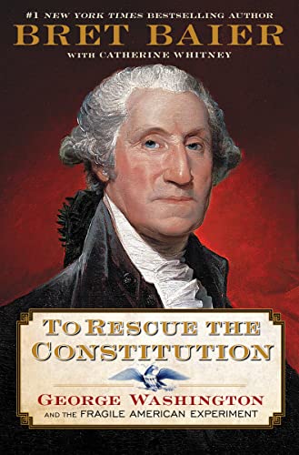 Beispielbild fr To Rescue the Constitution : George Washington and the Fragile American Experiment zum Verkauf von Better World Books