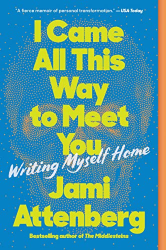 Stock image for I Came All This Way to Meet You: Writing Myself Home for sale by HPB-Diamond