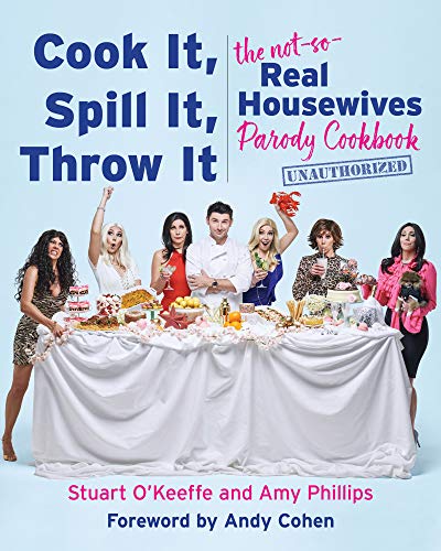 Beispielbild fr Cook It, Spill It, Throw It : The Not-So-Real Housewives Parody Cookbook zum Verkauf von Better World Books