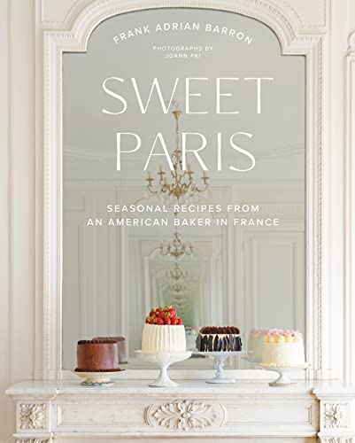 Imagen de archivo de Sweet Paris: Seasonal Recipes from an American Baker in France a la venta por HPB-Emerald