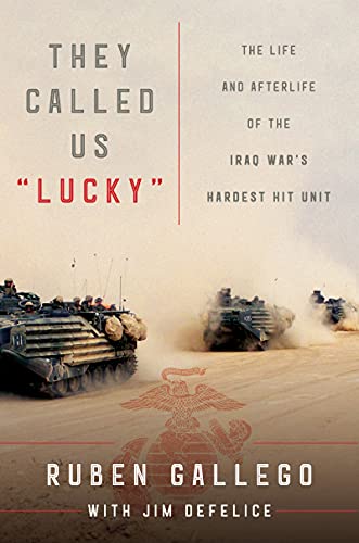 Imagen de archivo de They Called Us "Lucky": The Life and Afterlife of the Iraq War's Hardest Hit Unit a la venta por SecondSale