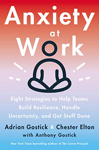 9780063046153: Anxiety at Work: 8 Strategies to Help Teams Build Resilience, Handle Uncertainty, and Get Stuff Done