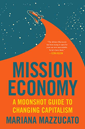 Beispielbild fr Mission Economy: A Moonshot Guide to Changing Capitalism zum Verkauf von BooksRun