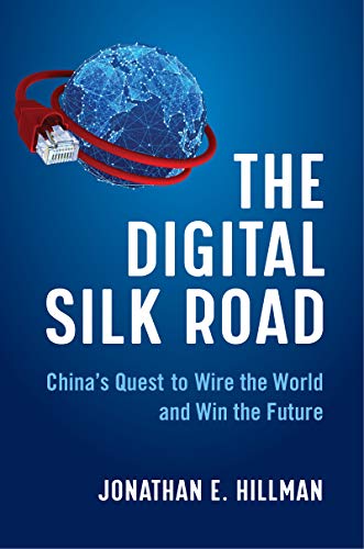 Imagen de archivo de The Digital Silk Road: China's Quest to Wire the World and Win the Future a la venta por SecondSale