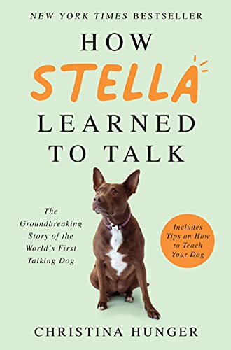 Stock image for How Stella Learned to Talk: The Groundbreaking Story of the World's First Talking Dog for sale by London Bridge Books
