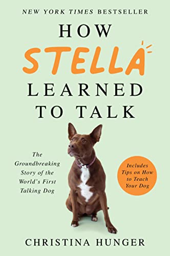 Stock image for How Stella Learned to Talk: The Groundbreaking Story of the World's First Talking Dog for sale by THE SAINT BOOKSTORE