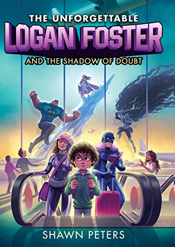 Beispielbild fr The Unforgettable Logan Foster and the Shadow of Doubt zum Verkauf von Better World Books