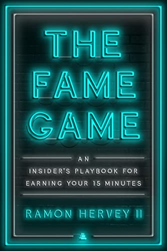 Imagen de archivo de The Fame Game: An Insider's Playbook for Earning Your 15 Minutes a la venta por SecondSale