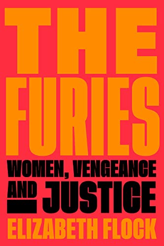 Stock image for The Furies: Women, Vengeance, and Justice for sale by BooksRun