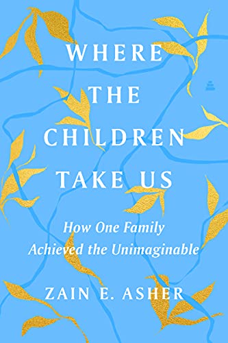 Stock image for Where the Children Take Us: How One Family Achieved the Unimaginable for sale by Goodwill Books