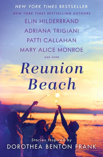 Beispielbild fr Reunion Beach: Stories Inspired by Dorothea Benton Frank zum Verkauf von SecondSale