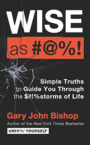 Stock image for Wise As #@%! Merch Ed: Simple Truths to Guide You Through the $#!%storms of Life for sale by Books Unplugged