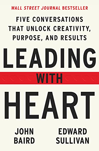 Imagen de archivo de Leading with Heart: Five Conversations That Unlock Creativity, Purpose, and Results a la venta por Zoom Books Company