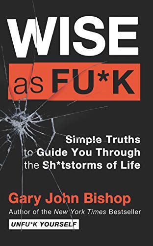 9780063055834: Wise as Fu*k: Simple Truths to Guide You Through the Sh*tstorms of Life