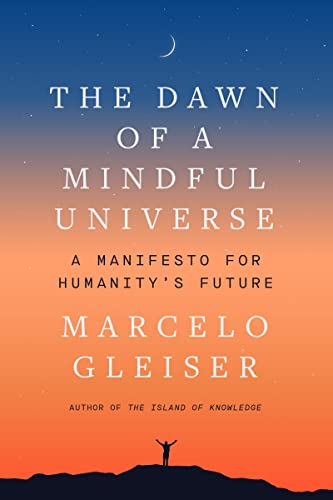 Stock image for The Dawn of a Mindful Universe: A Manifesto for Humanity's Future for sale by GF Books, Inc.