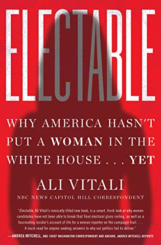 Stock image for Electable: Why America Hasn't Put a Woman in the White House . . . Yet for sale by BookOutlet