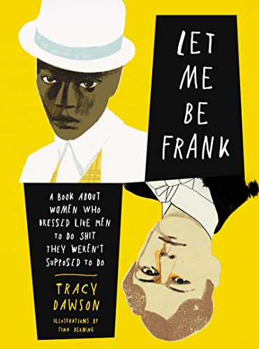 Imagen de archivo de Let Me Be Frank: A Book About Women Who Dressed Like Men to Do Shit They Weren't Supposed to Do a la venta por Powell's Bookstores Chicago, ABAA