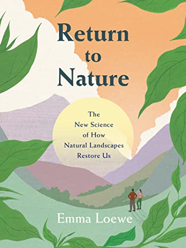 Beispielbild fr Return to Nature: The New Science of How Natural Landscapes Restore Us zum Verkauf von BooksRun