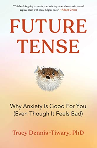 Stock image for Future Tense: Why Anxiety Is Good for You (Even Though It Feels Bad) for sale by ZBK Books