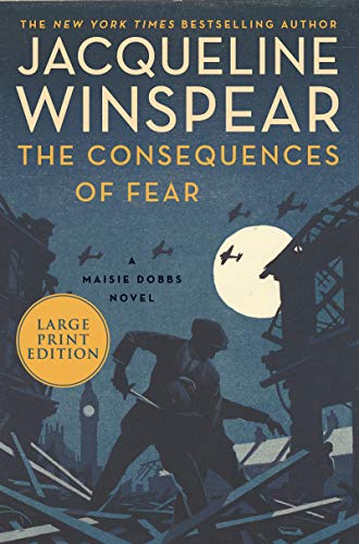 Stock image for The Consequences of Fear: A Maisie Dobbs Novel (Maisie Dobbs, 16) for sale by Goodwill of Colorado