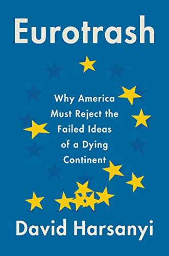 Beispielbild fr Eurotrash : Why America Must Reject the Failed Ideas of a Dying Continent zum Verkauf von Better World Books