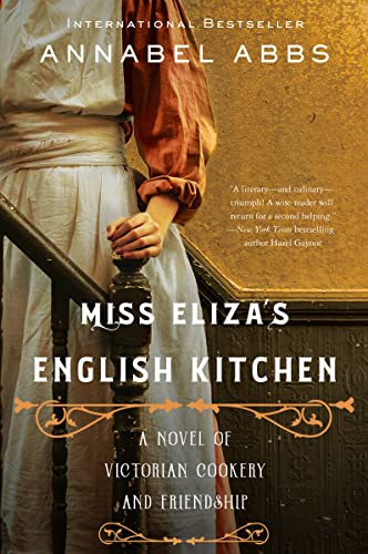 Stock image for Miss Eliza's English Kitchen: A Novel of Victorian Cookery and Friendship for sale by KuleliBooks