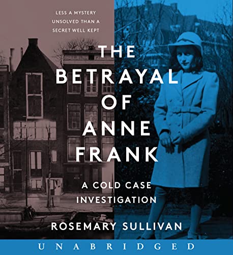  Rosemary Sullivan, The Betrayal of Anne Frank