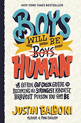 Beispielbild fr Boys Will Be Human: A Get-Real Gut-Check Guide to Becoming the Strongest, Kindest, Bravest Person You Can Be zum Verkauf von WorldofBooks