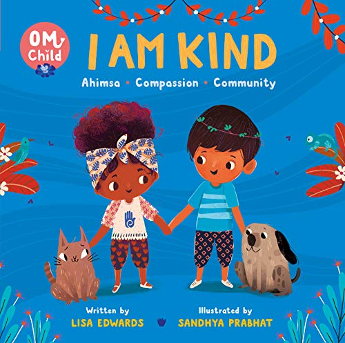 Beispielbild fr Om Child: I Am Kind: Ahimsa, Compassion, and Community (Om Child, 2) zum Verkauf von SecondSale