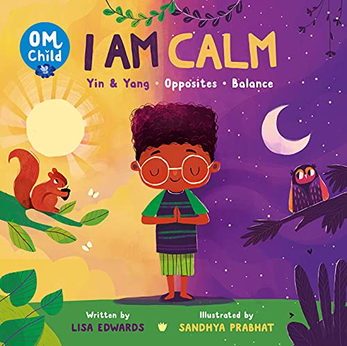 Beispielbild fr Om Child: I Am Calm : Yin and Yang, Opposites, and Balance zum Verkauf von Better World Books