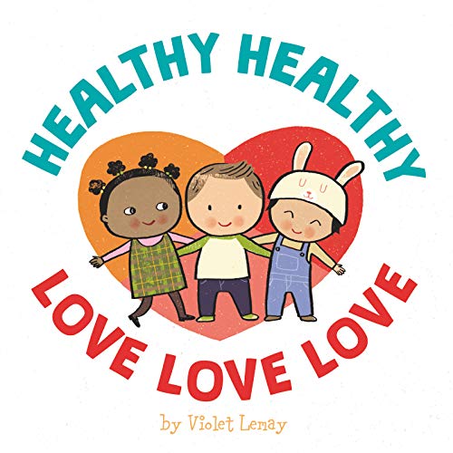 Imagen de archivo de Healthy, Healthy. Love, Love, Love a la venta por Better World Books