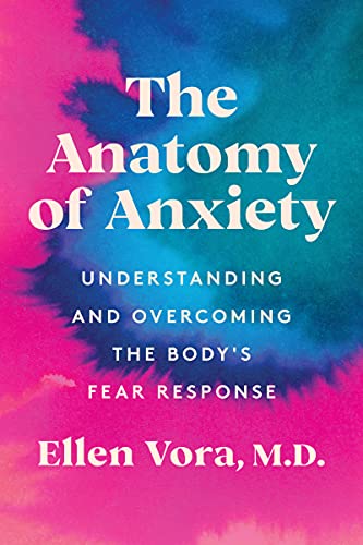 Stock image for The Anatomy of Anxiety : Understanding and Overcoming the Body's Fear Response for sale by Better World Books