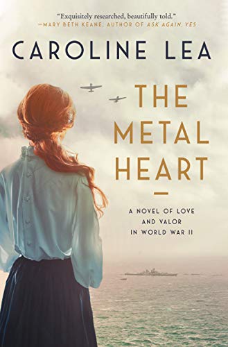 Beispielbild fr The Metal Heart: A Novel of Love and Valor in World War II zum Verkauf von Wonder Book