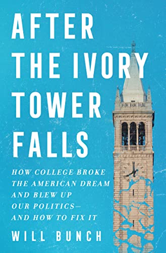 Stock image for After the Ivory Tower Falls: How College Broke the American Dream and Blew Up Our Politics?and How to Fix It for sale by SecondSale