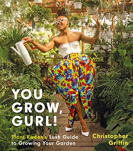Beispielbild fr You Grow, Gurl!: Plant Kweens Lush Guide to Growing Your Garden zum Verkauf von Goodwill Books
