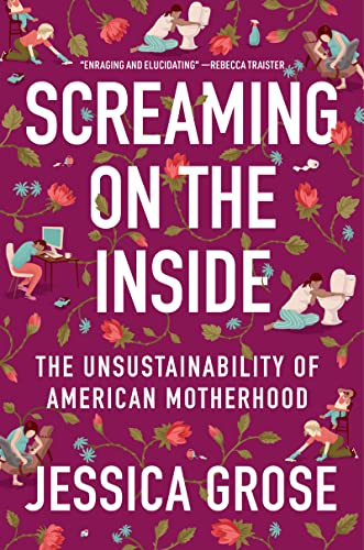 Stock image for Screaming on the Inside: The Unsustainability of American Motherhood for sale by SecondSale